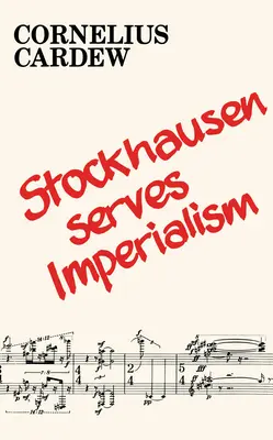Stockhausen im Dienste des Imperialismus und andere Artikel - Stockhausen Serves Imperialism and Other Articles