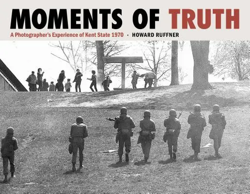 Momente der Wahrheit: Die Erfahrung eines Fotografen an der Kent State 1970 - Moments of Truth: A Photographer's Experience of Kent State 1970