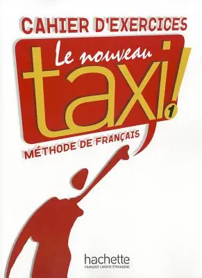 Le Nouveau Taxi: Niveau 1 Cahier D'Exercices