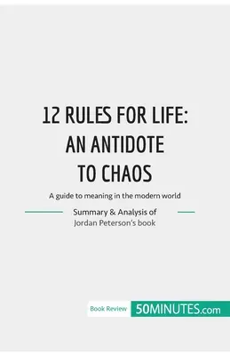 12 Regeln für das Leben: ein Gegengift zum Chaos: Ein Leitfaden für den Sinn in der modernen Welt - 12 Rules for Life: an antidate to chaos: A guide to meaning in the modern world