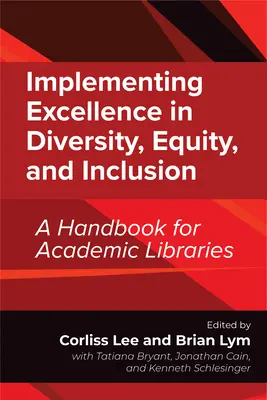 Exzellente Leistungen in den Bereichen Vielfalt, Chancengleichheit und Integration umsetzen: Ein Handbuch für Wissenschaftliche Bibliotheken - Implementing Excellence in Diversity, Equity, and Inclusion: A Handbook for Academic Libraries