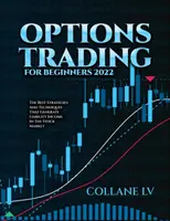 Optionshandel für Einsteiger 2022: Die besten Strategien und Techniken zur Erzielung von Einkommen aus der Haftung am Aktienmarkt - Options Trading for Beginners 2022: The Best Strategies and Techniques That Generate Liability Income in the Stock Market