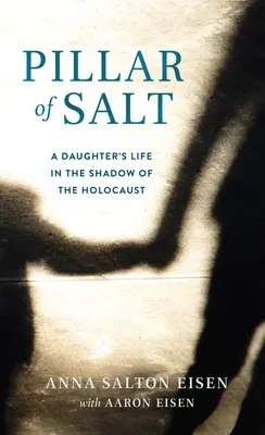 Pillar of Salt: Das Leben einer Tochter im Schatten des Holocausts - Pillar of Salt: A Daughter's Life in the Shadow of the Holocaust