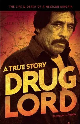 Drogen-Lord: Eine wahre Geschichte: Das Leben und der Tod eines mexikanischen Drogenbosses - Drug Lord: A True Story: The Life and Death of a Mexican Kingpin