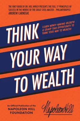 Denken Sie sich Ihren Weg zum Reichtum: Lernen Sie die Geheimnisse des Geldverdienens und ergreifen Sie die Gelegenheit, sich Ihren Weg zum Reichtum zu denken! - Think Your Way to Wealth: Learn Money-Making Secrets & Grasp This Opportunity to Think Your Way to Wealth!