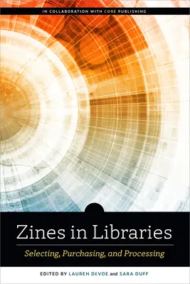 Zines in Bibliotheken: Auswahl, Anschaffung und Bearbeitung - Zines in Libraries: Selecting, Purchasing, and Processing