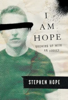 Ich bin die Hoffnung: Aufwachsen mit einem Süchtigen - I am Hope: Growing up With an Addict