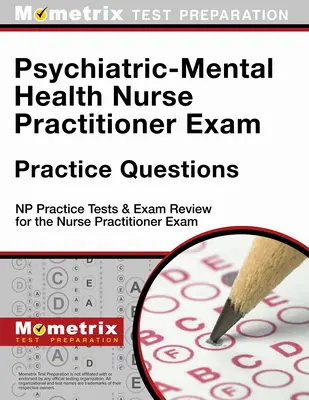 Psychiatrisch-psychiatrische Krankenschwester-Praxisfragen: NP Practice Tests & Exam Review for the Nurse Practitioner Exam - Psychiatric-Mental Health Nurse Practitioner Exam Practice Questions: NP Practice Tests & Exam Review for the Nurse Practitioner Exam