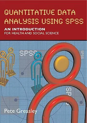 Quantitative Datenanalyse mit SPSS: Eine Einführung für Gesundheits- und Sozialwissenschaften - Quantitative Data Analysis Using SPSS: An Introduction for Health & Social Science