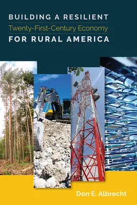 Aufbau einer widerstandsfähigen Wirtschaft des einundzwanzigsten Jahrhunderts für das ländliche Amerika - Building a Resilient Twenty-First-Century Economy for Rural America