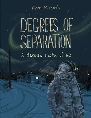 Verschiedene Grade der Trennung: Ein Jahrzehnt nördlich der 60 - Degrees of Separation: A Decade North of 60