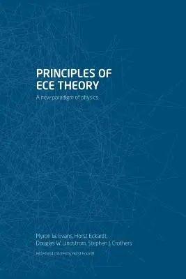 Grundlagen der ECE-Theorie: Ein neues Paradigma der Physik - Principles of ECE Theory: A new paradigm of physics