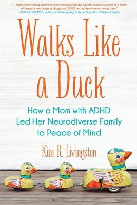 Walks Like A Duck: Wie eine Mutter mit ADHS ihre neurodiverse Familie zum Seelenfrieden führte - Walks Like A Duck: How a Mom with ADHD Led Her Neurodiverse Family to Peace of Mind