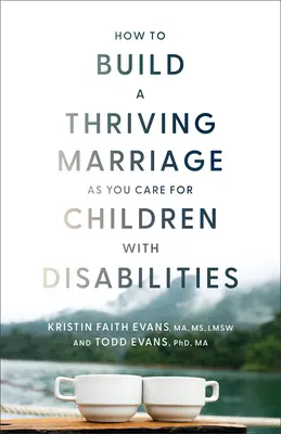 Wie man eine blühende Ehe aufbaut, während man sich um Kinder mit Behinderungen kümmert - How to Build a Thriving Marriage as You Care for Children with Disabilities