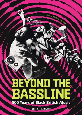 Beyond the Bassline: 500 Jahre schwarze britische Musik - Beyond the Bassline: 500 Years of Black British Music