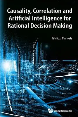 Kausalität, Korrelation und künstliche Intelligenz für eine rationale Entscheidungsfindung - Causality, Correlation and Artificial Intelligence for Rational Decision Making