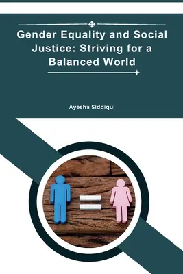 Gleichstellung der Geschlechter und soziale Gerechtigkeit: Streben nach einer ausgewogenen Welt - Gender Equality and Social Justice: Striving for a Balanced World