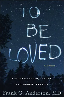 Geliebt werden: Eine Geschichte von Wahrheit, Trauma und Transformation - To Be Loved: A Story of Truth, Trauma, and Transformation