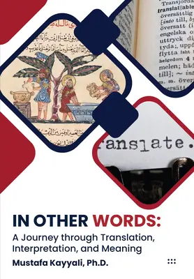 Mit anderen Worten: Eine Reise durch Übersetzung, Interpretation und Bedeutung - In Other Words: A Journey Through Translation, Interpretation, and Meaning