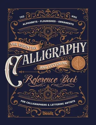 Das unverzichtbare Nachschlagewerk für Kalligraphie und Lettering - The Essential Calligraphy & Lettering Reference Book