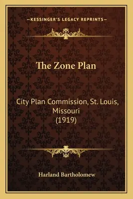 Der Zonenplan: Stadtplanungsamt, St. Louis, Missouri - The Zone Plan: City Plan Commission, St. Louis, Missouri