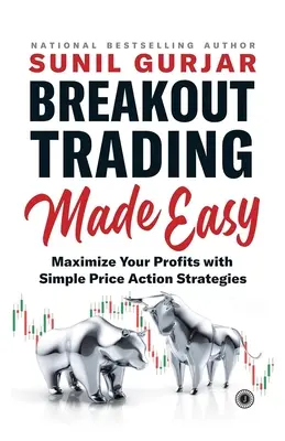 Breakout Trading leicht gemacht: Maximieren Sie Ihre Gewinne mit einfachen Preis-Aktions-Strategien - Breakout Trading Made Easy: Maximize Your Profits with Simple Price Action Strategies