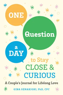 Eine Frage pro Tag, um nah und neugierig zu bleiben: Das Tagebuch eines Paares für ein ganzes Leben voller Liebe - One Question a Day to Stay Close and Curious: A Couple's Journal for a Lifetime of Love