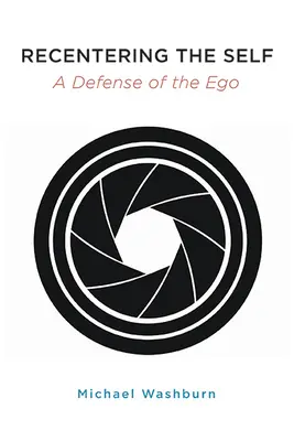 Neuausrichtung des Selbst: Eine Verteidigung des Ichs - Recentering the Self: A Defense of the Ego