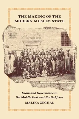 Die Entstehung des modernen muslimischen Staates: Islam und Staatsführung im Nahen Osten und Nordafrika - The Making of the Modern Muslim State: Islam and Governance in the Middle East and North Africa