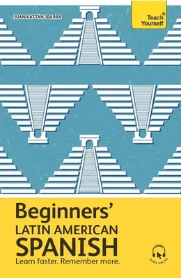 Lateinamerikanisches Spanisch für Anfänger: Der unverzichtbare erste Schritt zum Erlernen der Grundlagen des lateinamerikanischen Spanisch - Beginners' Latin American Spanish: The Essential First Step to Learn Basic Latin American Spanish