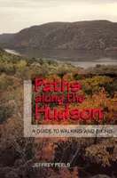 Pfade entlang des Hudson: Ein Leitfaden zum Wandern und Radfahren - Paths Along the Hudson: A Guide to Walking and Biking