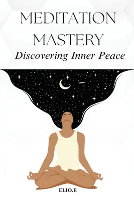 Meditation Mastery Entdeckung des inneren Friedens - Meditation Mastery Discovering Inner Peace