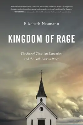 Königreich des Zorns: Der Aufstieg des christlichen Extremismus und der Weg zurück zum Frieden - Kingdom of Rage: The Rise of Christian Extremism and the Path Back to Peace