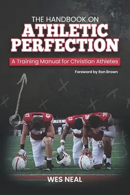 Das Handbuch zur sportlichen Vollkommenheit: Ein Trainingshandbuch für christliche Athleten - The Handbook On Athletic Perfection: A Training Manual for Christian Athletes