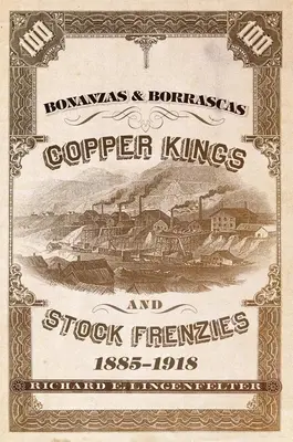 Bonanzas & Borrascas, Band 27: Kupferkönige und Aktienrausch, 1885-1918 - Bonanzas & Borrascas, Volume 27: Copper Kings and Stock Frenzies, 1885-1918