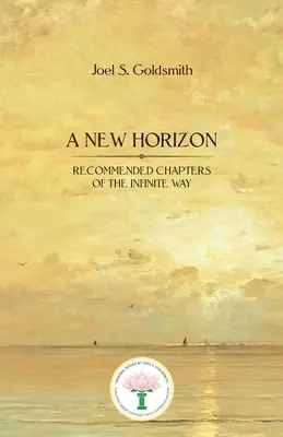 Ein neuer Horizont: Empfohlene Kapitel des Unendlichen Weges - A New Horizon: Recommended Chapters of the Infinite Way