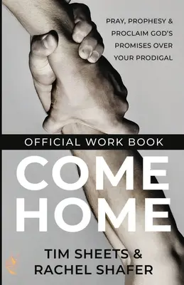 Come Home Offizielles Arbeitsbuch: Bete, prophezeie und verkünde Gottes Verheißungen über deinen verlorenen Sohn - Come Home Official Workbook: Pray, Prophesy, and Proclaim God's Promises Over Your Prodigal