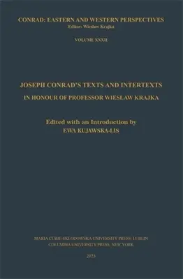 Joseph Conrads Texte und Intertexte: Zu Ehren von Professor Wieslaw Krajka - Joseph Conrad's Texts and Intertexts: In Honor of Professor Wieslaw Krajka