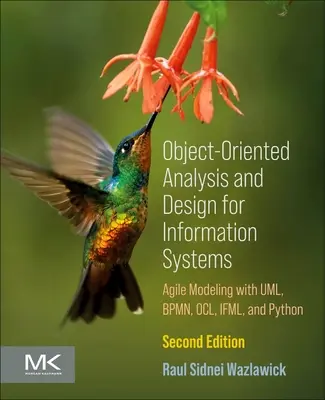 Objektorientierte Analyse und Design für Informationssysteme: Modellierung mit Bpmn, Ocl, Ifml und Python - Object-Oriented Analysis and Design for Information Systems: Modeling with Bpmn, Ocl, Ifml, and Python