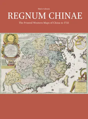 Regnum Chinae: Die gedruckten westlichen Karten von China bis 1735 - Regnum Chinae: The Printed Western Maps of China to 1735