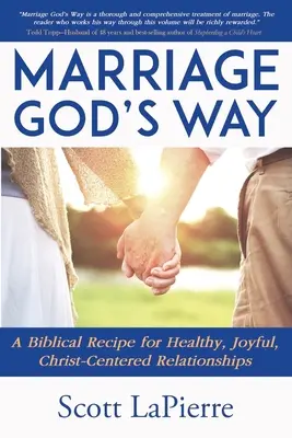 Ihre Ehe auf Gottes Art: Ein biblischer Leitfaden für eine christuszentrierte Beziehung - Your Marriage God's Way: A Biblical Guide to a Christ-Centered Relationship