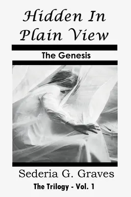 Versteckt im Verborgenen - Die Genesis: Die Trilogie - Bd. 1 - Hidden in Plain View - The Genesis: The Trilogy - Vol. 1