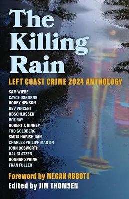 Der tödliche Regen: Linke Küste Krimi 2024 Anthologie - The Killing Rain: Left Coast Crime 2024 Anthology