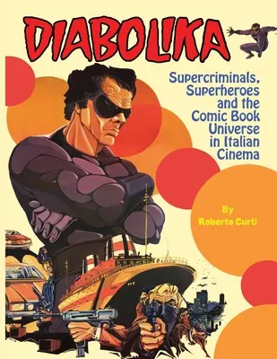 Diabolika Superkriminelle, Superhelden und das Comic-Universum im italienischen Kino - Diabolika Supercriminals, Superheroes and the Comic Book Universe in Italian Cinema