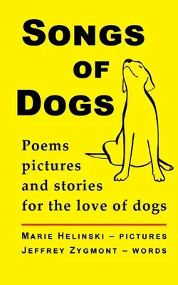 Songs of Dogs: Gedichte, Bilder und Geschichten für die Liebe zu Hunden - Songs of Dogs: Poems, pictures and stories for the love of dogs