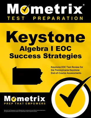 Keystone Algebra I Eoc Success Strategies Study Guide: Keystone Eoc Test Review für die Pennsylvania Keystone End-Of-Course Assessments - Keystone Algebra I Eoc Success Strategies Study Guide: Keystone Eoc Test Review for the Pennsylvania Keystone End-Of-Course Assessments
