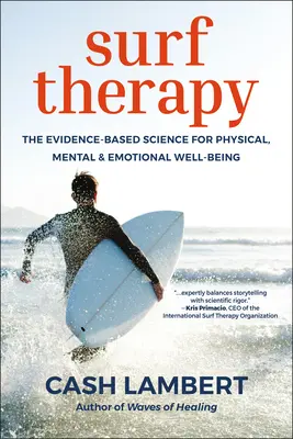 Surf-Therapie: Die evidenzbasierte Wissenschaft für körperliches, geistiges und emotionales Wohlbefinden - Surf Therapy: The Evidence-Based Science for Physical, Mental & Emotional Well-Being