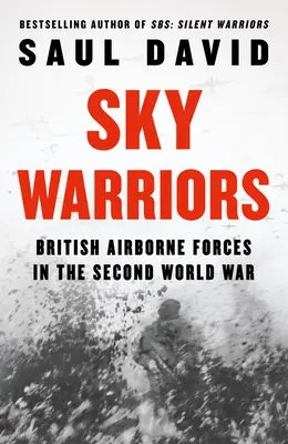 Himmelskrieger: Die britischen Luftlandetruppen im Zweiten Weltkrieg - Sky Warriors: British Airborne Forces in the Second World War