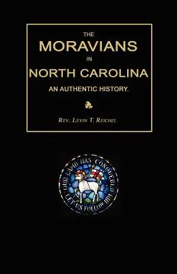 Die Moravians in North Carolina. eine authentische Geschichte - The Moravians in North Carolina. an Authentic History