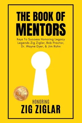 Das Buch der Mentoren - Zu Ehren der Legende Zig Ziglar - The Book of Mentors - Honoring Legacy Legend Zig Ziglar